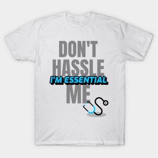 Dont Hassle Me Im Essential (Medical Blue) T-Shirt